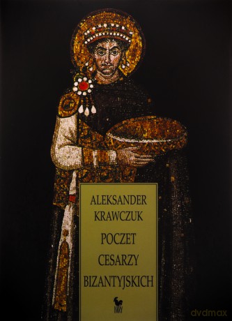 Poczet cesarzy bizantyjskich - Aleksander Krawczuk [KSIĄŻKA]