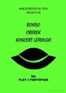 Rondo, Oberek, Koncert góralski na flet i fortepian - M. Ryk Małgorzata, Maja Flis [KSIĄŻKA]