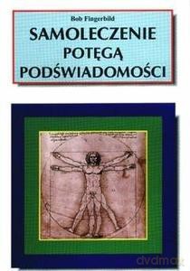 Samoleczenie potęgą podświadomości - Bob Fingerbild [KSIĄŻKA]