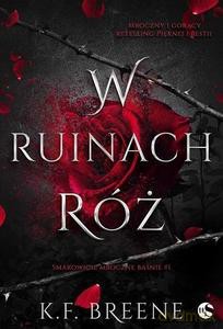 Smakowicie mroczne baśnie (Tom 1) W ruinach róż - K.F. Breene [KSIĄŻKA]