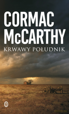 Krwawy południk - Cormac McCarthy [KSIĄŻKA]