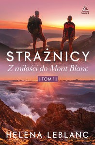 Strażnicy Z miłości do Mont Blanc [KSIĄŻKA]