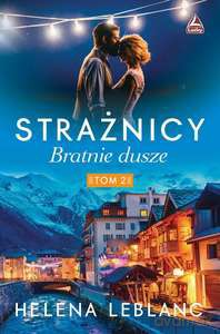 Strażnicy. Bratnie dusze (Tom 2) - Helena Leblanc [KSIĄŻKA]