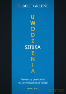 Sztuka uwodzenia - Robert Greene [KSIĄŻKA]