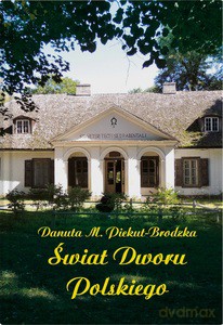 Świat dworu polskiego - DANUTA PIEKUT-BRODZKA [KSIĄŻKA]