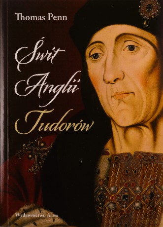 Świt Anglii Tudorów - Thomas Penn [KSIĄŻKA]