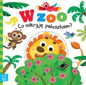 W ZOO. Co odkryję paluszkiem? - Grażyna Wasilewicz [KSIĄŻKA]