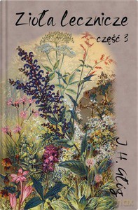 Zioła lecznicze Część 3 - J.H. GŁÓG [KSIĄŻKA]