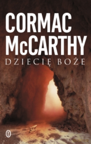 Dziecię boże - Cormac McCarthy [KSIĄŻKA]