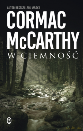 W ciemność - Cormac McCarthy [KSIĄŻKA]