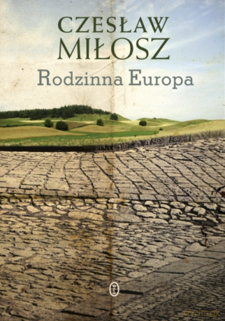 Rodzinna Europa - Czesław Miłosz [KSIĄŻKA]
