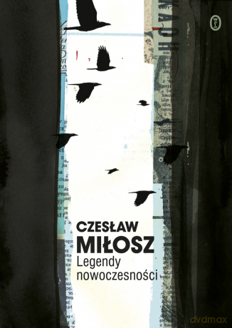 Legendy nowoczesności. Dzieła zebrane - Czesław Miłosz [KSIĄŻKA]