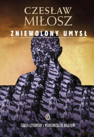 Zniewolony umysł - Czesław Miłosz [KSIĄŻKA]