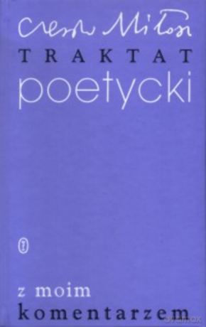 Traktat poetycki z moim komentarzem - Czesław Miłosz [KSIĄŻKA]