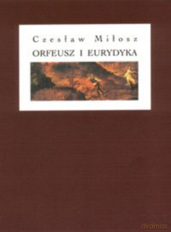 Orfeusz i Eurydyka - Czesław Miłosz [KSIĄŻKA]
