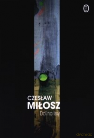 Dolina Issy - Czesław Miłosz [KSIĄŻKA]