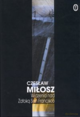Widzenia nad zatoką San Francisco - Czesław Miłosz [KSIĄŻKA]