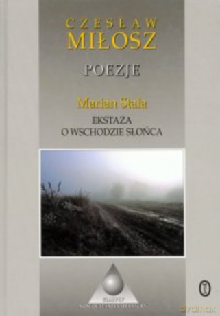 Poezje. Ekstaza o wschodzie słońca - Czesław Miłosz [KSIĄŻKA]