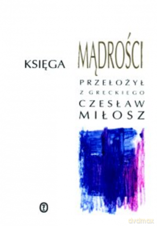 Księga Mądrości - Czesław Miłosz [KSIĄŻKA]
