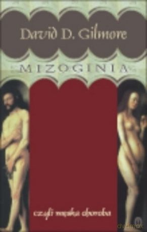 Mizoginia czyli męska choroba [KSIĄŻKA]