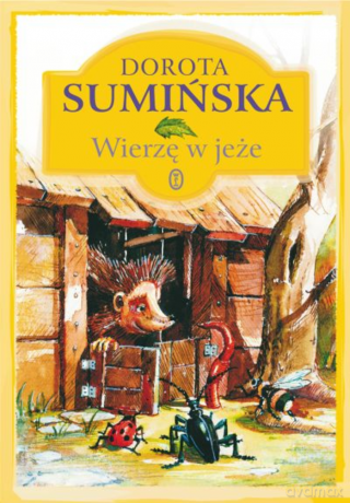 Wierzę w jeże - Dorota Sumińska [KSIĄŻKA]