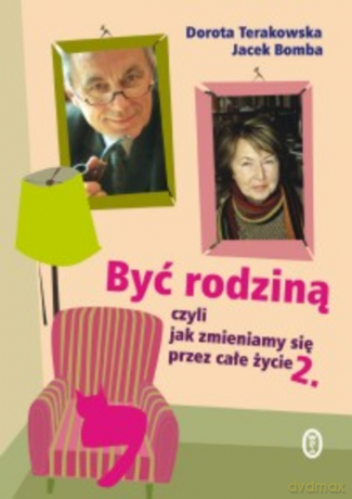Być rodziną, czyli jak zmieniamy się przez całe życie. Część II - Jacek Bomba [KSIĄŻKA]