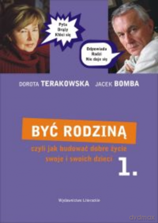 Być rodziną, czyli jak budować dobre życie swoje i swoich dzieci 1 [KSIĄŻKA]