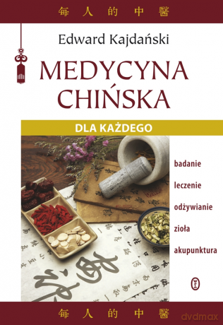 Medycyna chińska dla każdego - Edward Kajdański [KSIĄŻKA]