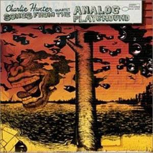 Charlie Hunter: Songs From The Analog Playground [CD]