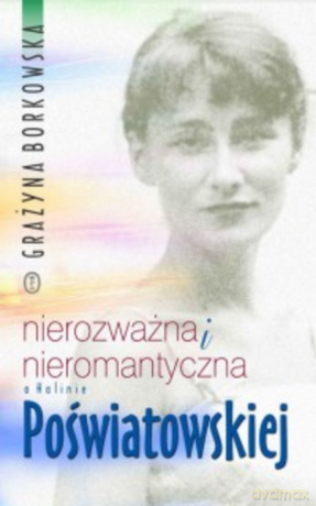 Nierozważna i nieromantyczna. O Halinie Poświatowskiej [KSIĄŻKA]