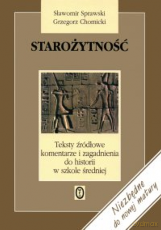 Starożytność. Teksty źródłowe, komentarze i zagadnienia do historii w szkole średniej - Sławomir Sprawski [KSIĄŻKA]