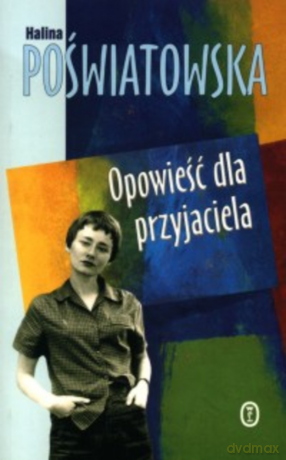 Opowieść dla przyjaciela - Halina Poświatowska [KSIĄŻKA]