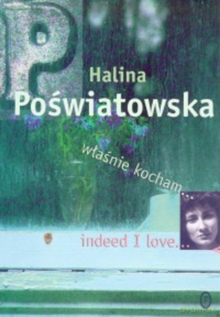 Właśnie kocham... indeed I love... - Halina Poświatowska [KSIĄŻKA]