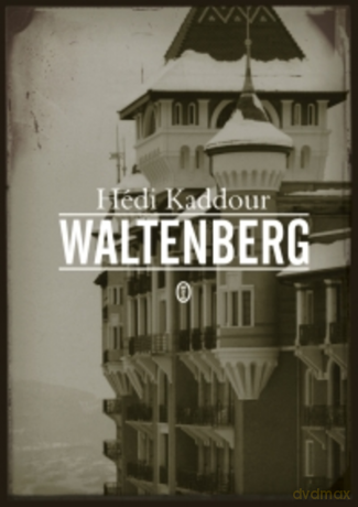 Waltenberg - Hédi Kaddour [KSIĄŻKA]