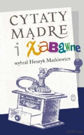 Cytaty mądre i zabawne - Henryk Markiewicz [KSIĄŻKA]