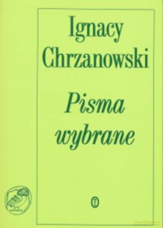 Pisma wybrane - Ignacy Chrzanowski [KSIĄŻKA]
