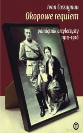 Okopowe requiem. Dziennik artylerzysty 1914-1916 - Ivan Cassagnau [KSIĄŻKA]