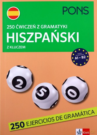 250 ćwiczeń z gramatyki hiszpańskiej z kluczem na poziomie A1-B2 [KSIĄŻKA]