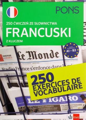 250 ćwiczeń ze słownictwa francuskiego z kluczem na poziomie A1-B2 [KSIĄŻKA]