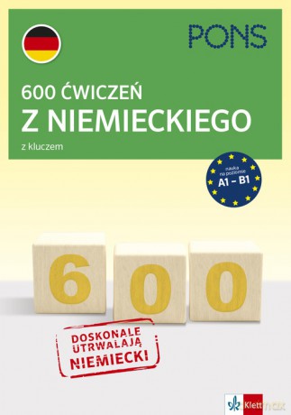 600 ćwiczeń z niemieckiego z kluczem na poziomie A1-B2 [KSIĄŻKA]
