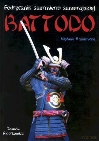 BATTODO. Podręcznik szermierki samurajskiej - Tomasz Ireneusz Piotrkowicz [KSIĄŻKA]