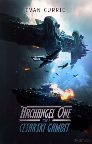 Cesarski Gambit. Archangel One (Tom 3) - Evan Currie [KSIĄŻKA]