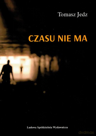 Czasu nie ma - Tomasz Jedz [KSIĄŻKA]