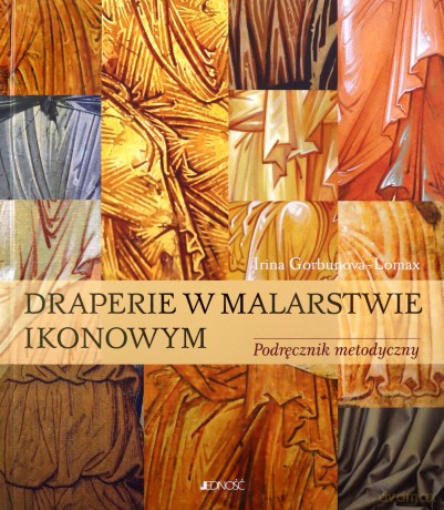 Draperie w malarstwie ikonowym. Podręcznik metodyczny - Irina Gorbunova-Lomax [KSIĄŻKA]