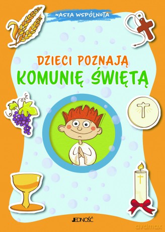 Dzieci poznają Komunię Świętą. Nasza wspólnota - Aurora Magni [KSIĄŻKA]