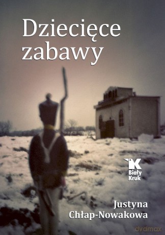 Dziecięce zabawy - Justyna Chłap - Nowakowa [KSIĄŻKA]