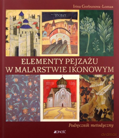 Elementy pejzażu w malarstwie ikonowym. Podręcznik metodyczny - Irina Gorbunova-Lomax [KSIĄŻKA]