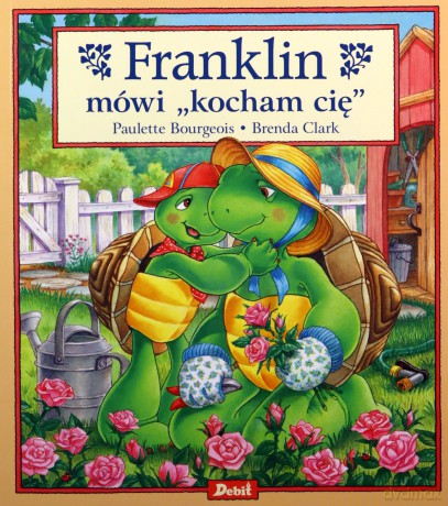 Franklin mówi "kocham cię" - Paulette Bourgeois [KSIĄŻKA]