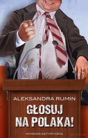 Głosuj na Polaka! - Aleksandra Rumin [KSIĄŻKA]