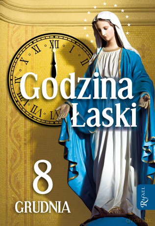 Godzina Łaski. 8 grudnia [KSIĄŻKA]